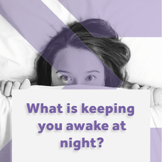 What is keeping you awake at night